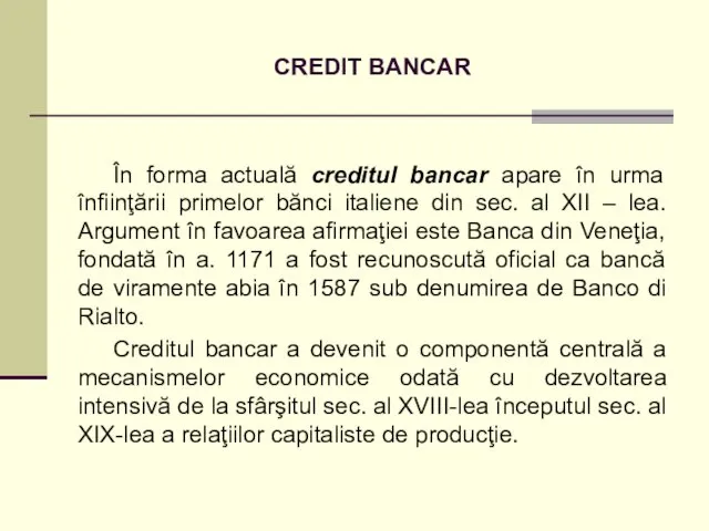 CREDIT BANCAR În forma actuală creditul bancar apare în urma