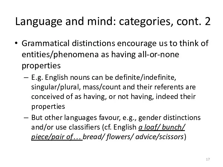 Language and mind: categories, cont. 2 Grammatical distinctions encourage us