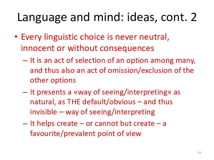 Language and mind: ideas, cont. 2 Every linguistic choice is