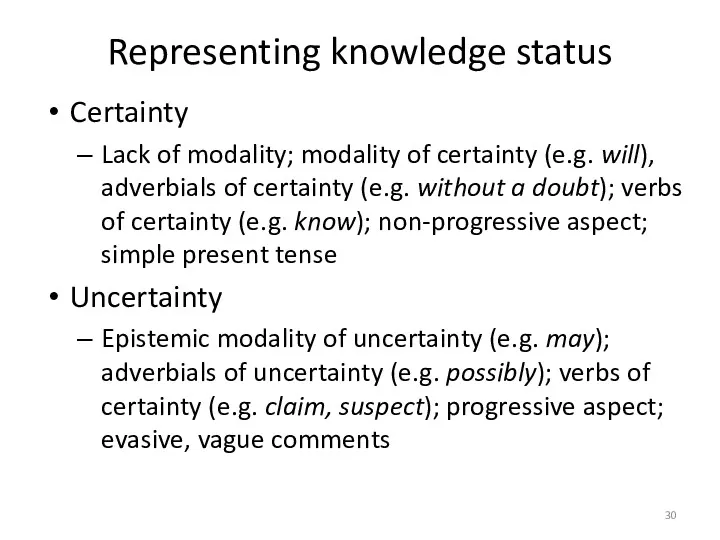 Representing knowledge status Certainty Lack of modality; modality of certainty