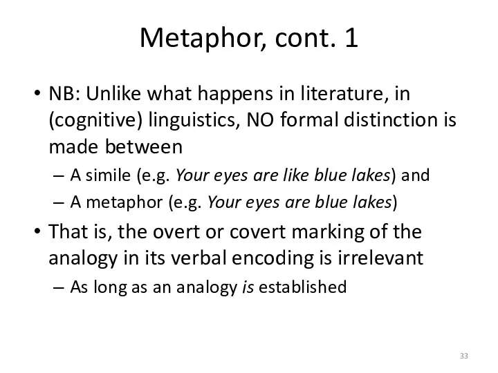 Metaphor, cont. 1 NB: Unlike what happens in literature, in