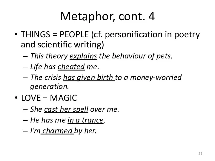 Metaphor, cont. 4 THINGS = PEOPLE (cf. personification in poetry