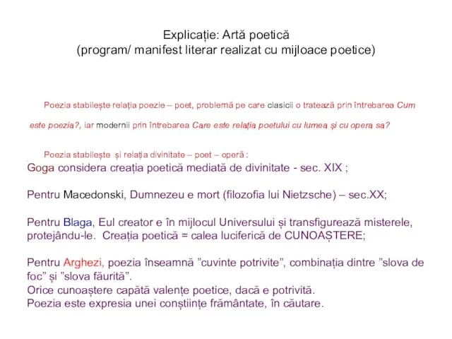 Explicație: Artă poetică (program/ manifest literar realizat cu mijloace poetice) Poezia stabilește relația