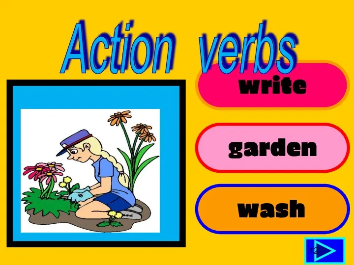 write garden wash 12 Action verbs