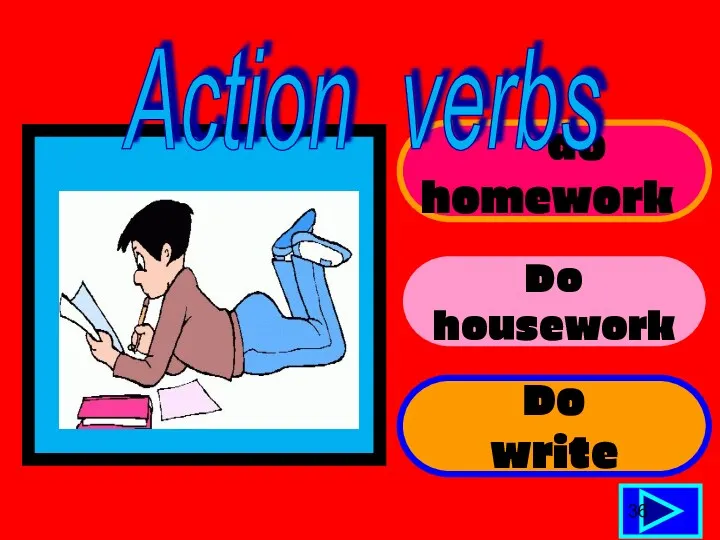 do homework Do housework Do write 36 Action verbs