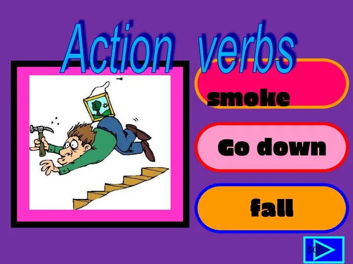 smoke Go down fall 50 Action verbs