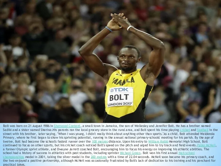 Bolt was born on 21 August 1986 in Sherwood Content,