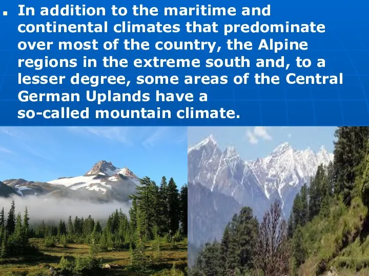 In addition to the maritime and continental climates that predominate