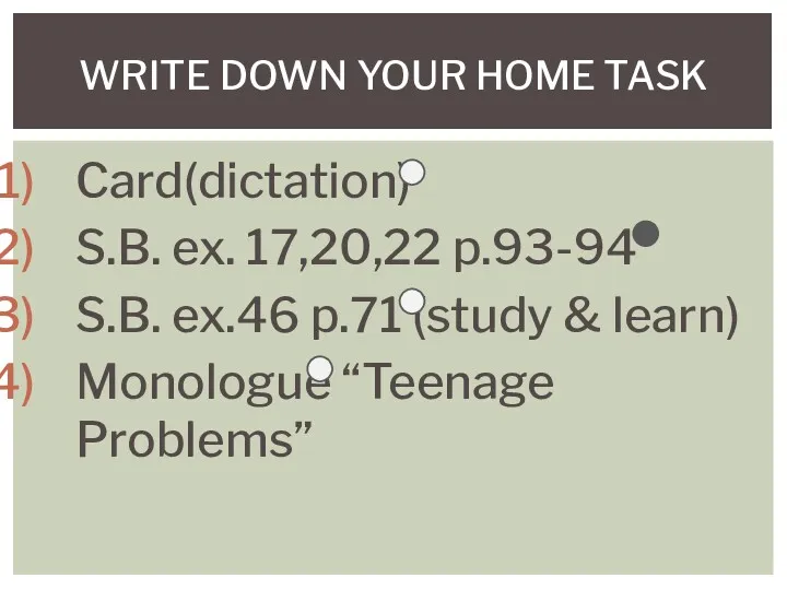 Card(dictation) S.B. ex. 17,20,22 p.93-94 S.B. ex.46 p.71 (study &