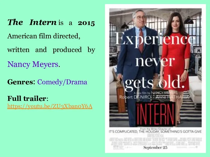 The Intern is a 2015 American film directed, written and