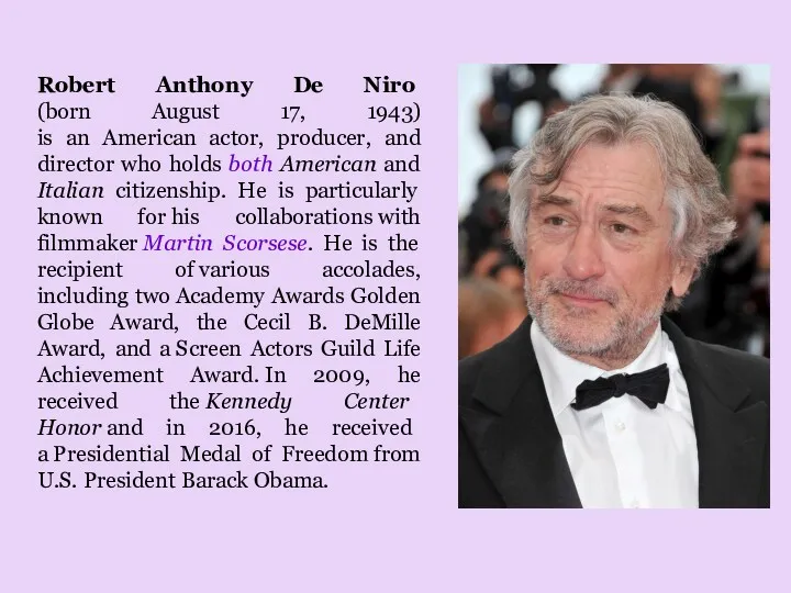 Robert Anthony De Niro (born August 17, 1943) is an