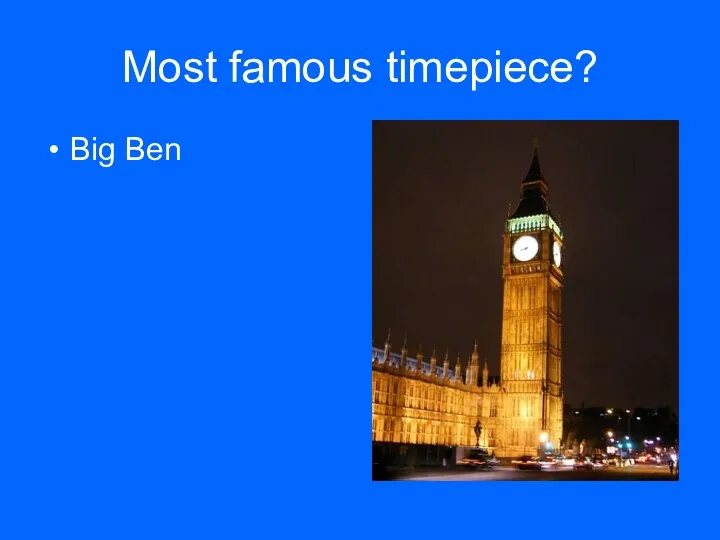 Most famous timepiece? Big Ben