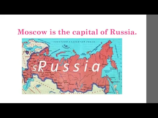 Moscow is the capital of Russia.