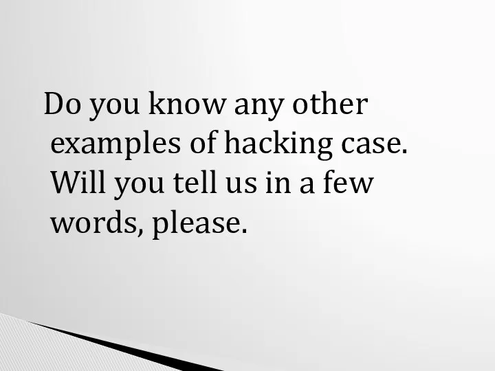 Do you know any other examples of hacking case. Will