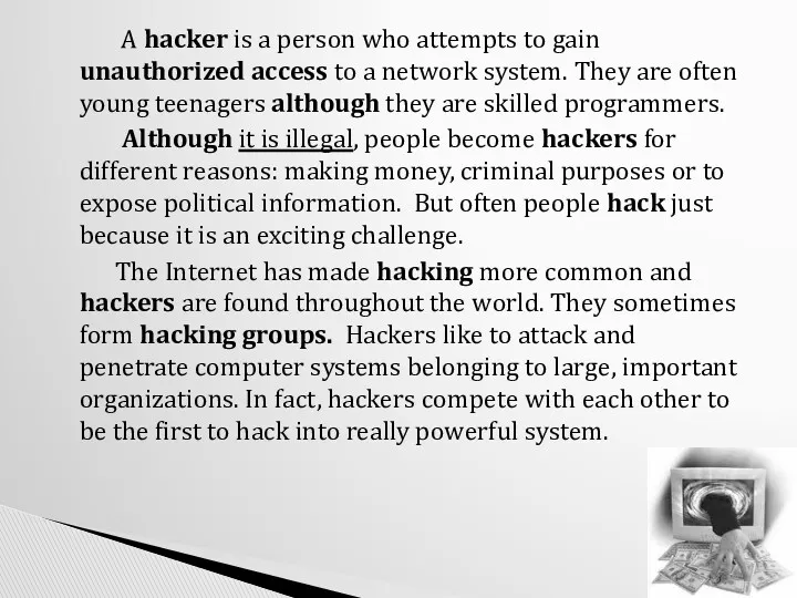 A hacker is a person who attempts to gain unauthorized
