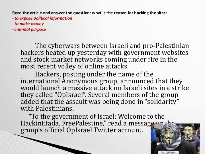The cyberwars between Israeli and pro-Palestinian hackers heated up yesterday