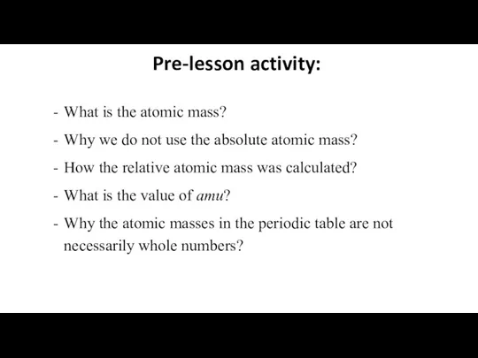 Pre-lesson activity: What is the atomic mass? Why we do