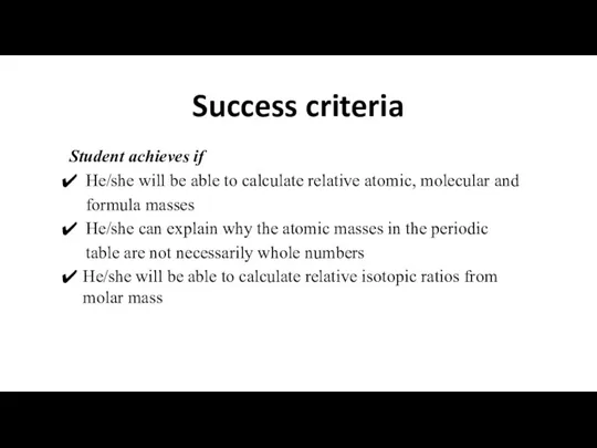 Success criteria Student achieves if He/she will be able to