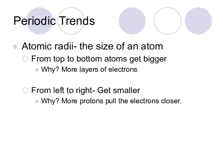 Periodic Trends Atomic radii- the size of an atom From