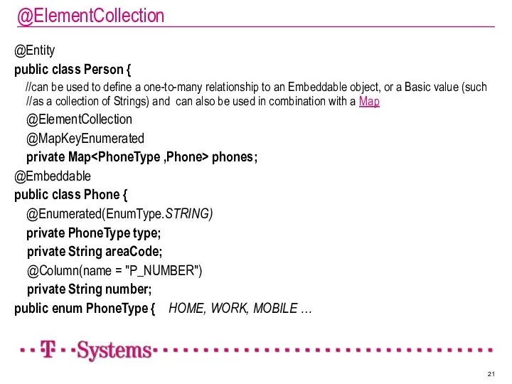 @ElementCollection @Entity public class Person { //can be used to