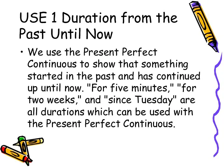 USE 1 Duration from the Past Until Now We use