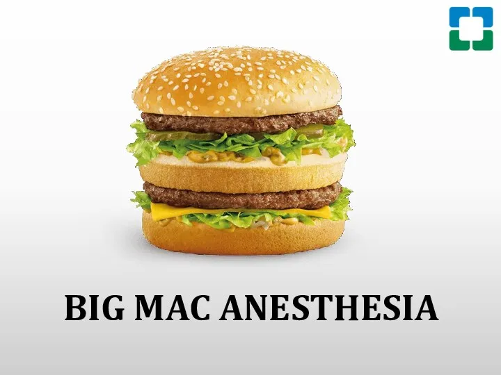 BIG MAC ANESTHESIA