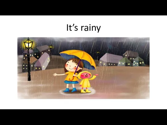 It’s rainy