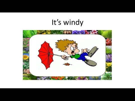 It’s windy