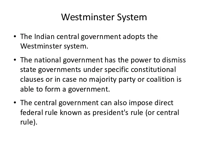 Westminster System The Indian central government adopts the Westminster system.