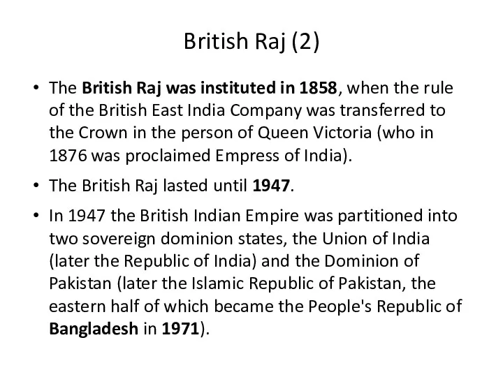 British Raj (2) The British Raj was instituted in 1858,