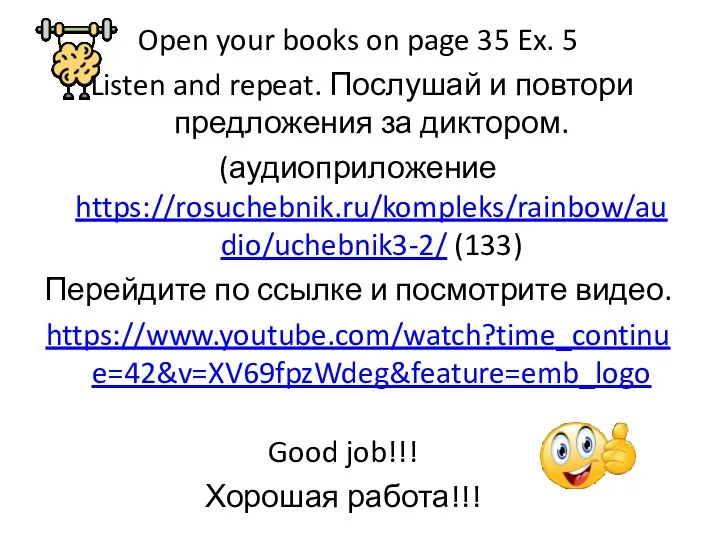 Open your books on page 35 Ex. 5 Listen and