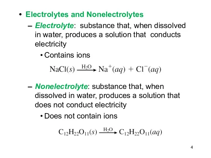 Electrolytes and Nonelectrolytes Electrolyte: substance that, when dissolved in water,