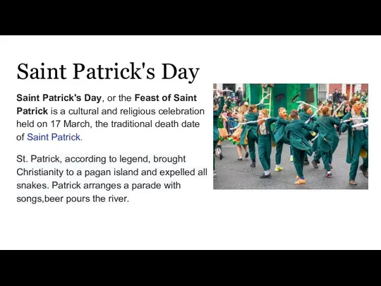 Saint Patrick's Day Saint Patrick's Day, or the Feast of Saint Patrick is