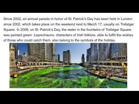 Since 2002, an annual parade in honor of St. Patrick's Day has been