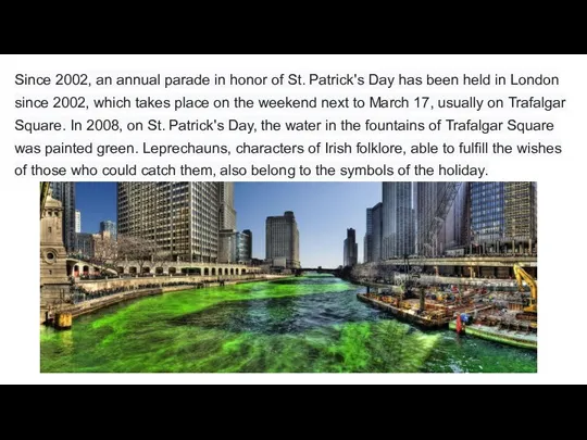 Since 2002, an annual parade in honor of St. Patrick's