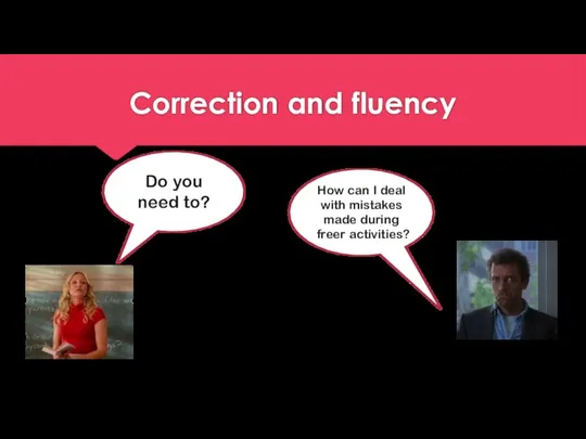 Correction and fluency How can I deal with mistakes made