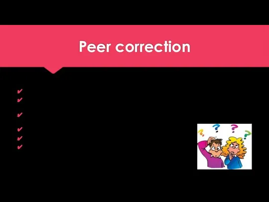 Peer correction Многие подростки уязвимыми и не хотят выглядеть слабыми