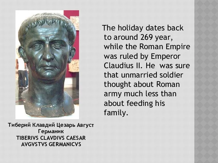 The holiday dates back to around 269 year, while the Roman Empire was