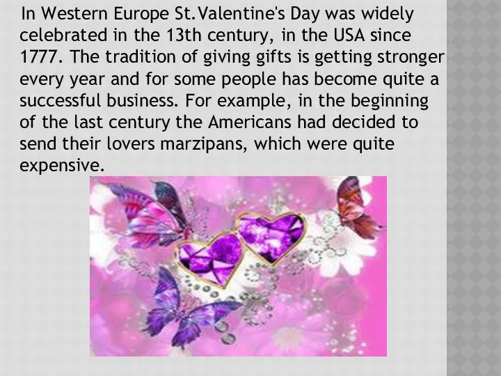 In Western Europe St.Valentine's Day was widely celebrated in the 13th century, in