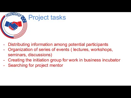 Project tasks Distributing information among potential participants Organization of series of events (