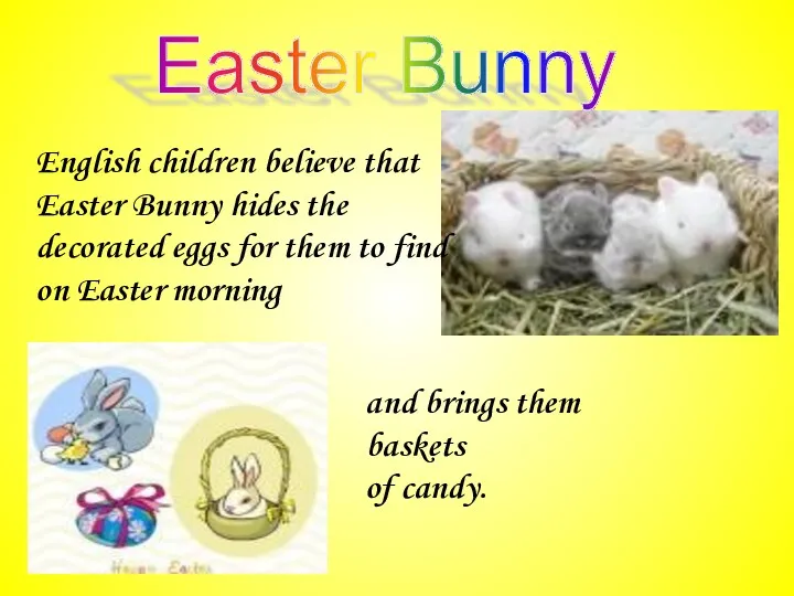 Easter Bunny English children believe that Easter Bunny hides the
