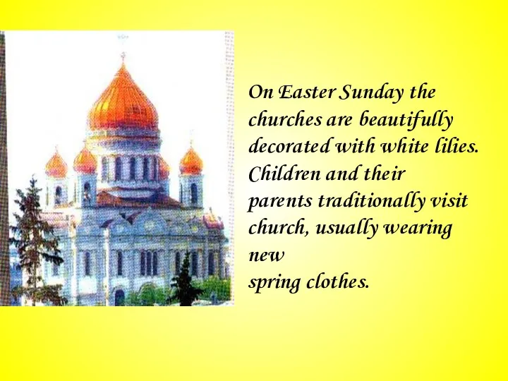 On Easter Sunday the churches are beautifully decorated with white