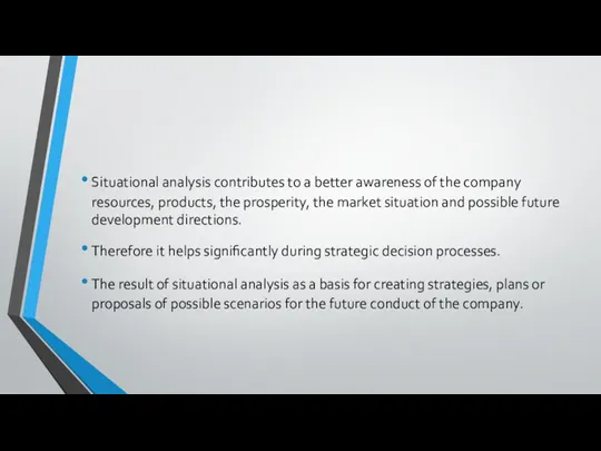 Situational analysis contributes to a better awareness of the company