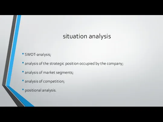 situation analysis SWOT-analysis; analysis of the strategic position occupied by
