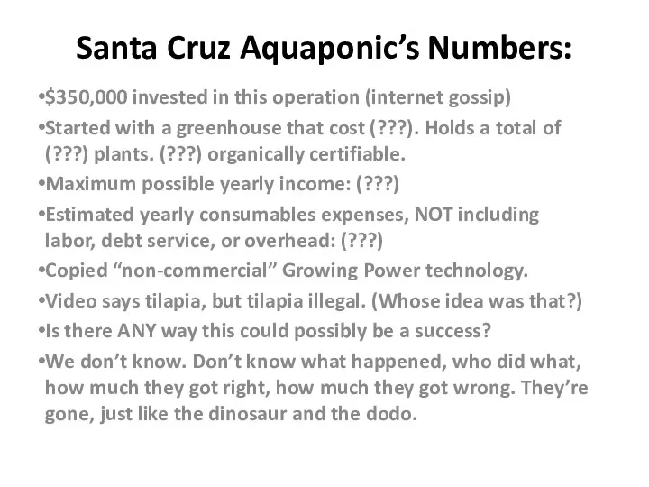 Santa Cruz Aquaponic’s Numbers: $350,000 invested in this operation (internet