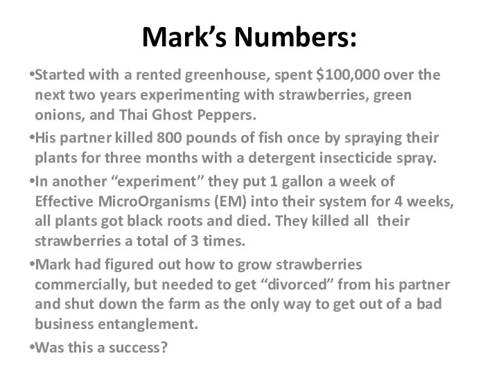 Mark’s Numbers: Started with a rented greenhouse, spent $100,000 over