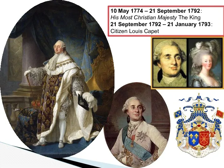 10 May 1774 – 21 September 1792: His Most Christian Majesty The King