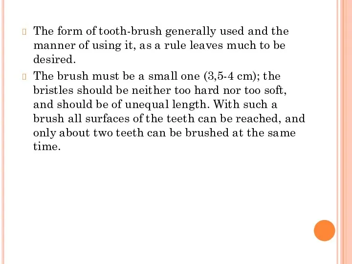 The form of tooth-brush generally used and the manner of using it, as