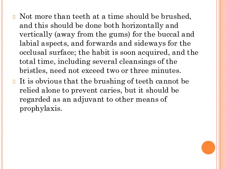 Not more than teeth at a time should be brushed, and this should