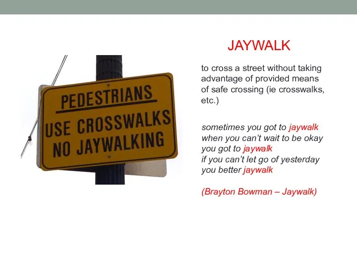 sometimes you got to jaywalk when you can’t wait to be okay you
